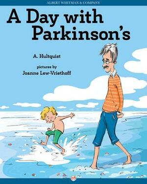 A Day with Parkinson's by A Hultquist, Joanne Lew-Vriethoff