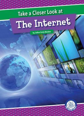 Take a Closer Look at the Internet by JoAnn Early Macken