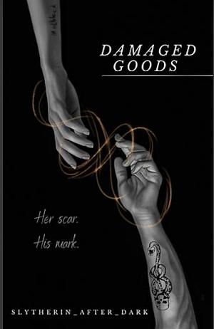 Damaged Goods  by slytherin_after_dark