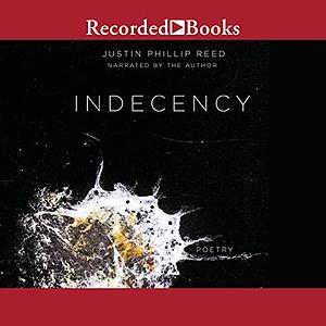 Indecency by Justin Phillip Reed