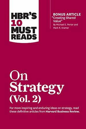 HBR's 10 Must Reads on Strategy, Vol. 2 by Harvard Business Review