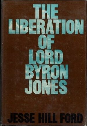 Liberation of Lord Byron Jones by Jesse Hill Ford