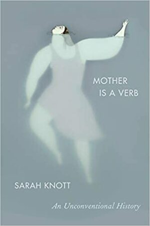 Μητέρες: Μια αντισυμβατική ιστορία by Sarah Knott
