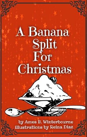 A Banana Split for Christmas by Ames B. Winterbourne