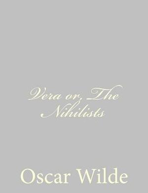 Vera or, The Nihilists by Oscar Wilde