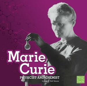 Marie Curie: Physicist and Chemist by Lisa M. Bolt Simons