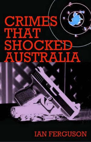 Murders That Shocked Australia. by Ian Ferguson