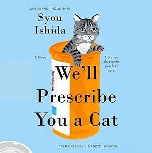 We'll Prescribe You a Cat by Syou Ishida
