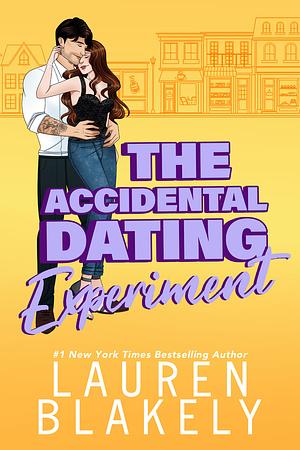 The Accidental Dating Experiment: How to Date the One Who Got Away by Lauren Blakely, Lauren Blakely