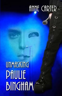 Unmasking Paulie Bingham by Anne Carter