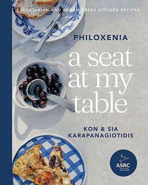 Philoxenia: Welcome to My Table: A Collection of Greek Vegetarian Recipes from the Heart by Kon Karapanagiotidis