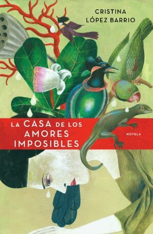 La casa de los amores imposibles by Cristina López Barrio