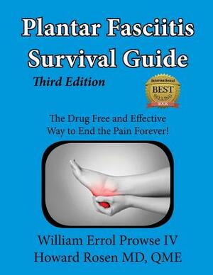 Plantar Fasciitis Survival Guide: The Ultimate Program to Beat Plantar Fasciitis! by Howard Rosen, William Errol Prowse IV