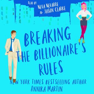 Breaking the Billionaire's Rules by Annika Martin
