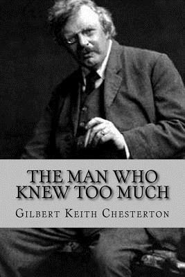 The Man Who Knew Too Much by G.K. Chesterton