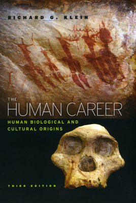 The Human Career: Human Biological and Cultural Origins by Richard G. Klein