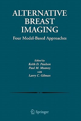 Alternative Breast Imaging: Four Model-Based Approaches by 