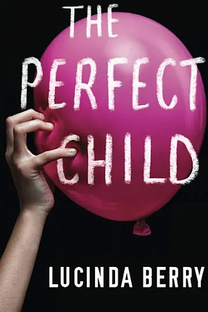 The Perfect Child by Lucinda Berry