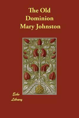 The Old Dominion by Mary Johnston