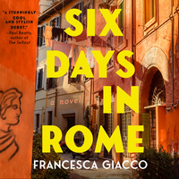 Six Days in Rome by Francesca Giacco