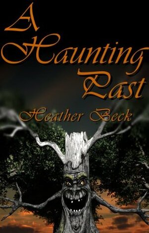 A Haunting Past by Heather Beck