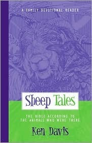 Sheep Tales: The Bible According to the Animals Who Were There by Ken Davis