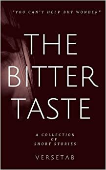 The Bitter Taste: A collection of Short Stories by Silvia Latife, Benazir Mungloo, Ameenah Hassan, Ruthie Sojourner, Ny Qunaa, Kelvin O'Ralph, Ignacio Bandoni, Sarah Cooke