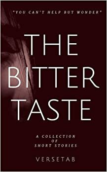 The Bitter Taste: A collection of Short Stories by Ameenah Hassan, Silvia Latife, Kelvin O'Ralph, Benazir Mungloo, Ruthie Sojourner, Ny Qunaa, Sarah Cooke, Ignacio Bandoni