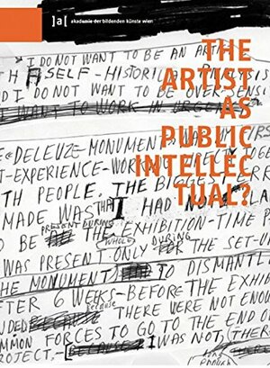 The Artist as Public Intellectual by Rosalyn Deutsche, Stephan Schmidt-Wulffen, Chantal Mouffe, Thomas Hirschhorn, Barbara Kruger