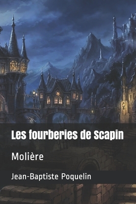 Les fourberies de Scapin: Molière by Molière