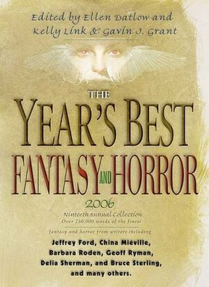 The Year's Best Fantasy and Horror: Nineteenth Annual Collection by Ellen Datlow, Gavin J. Grant, Kelly Link