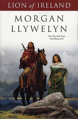 Lion of Ireland: The Legend of Brian Boru by Morgan Llywelyn