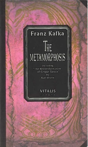 The Metamorphosis including The Retransformation of Gregor Samsa by Karl Brand by Karl Brand, Franz Kafka