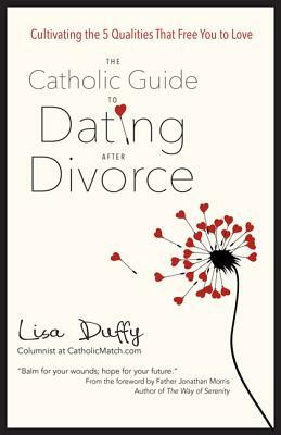The Catholic Guide to Dating After Divorce by Lisa Duffy