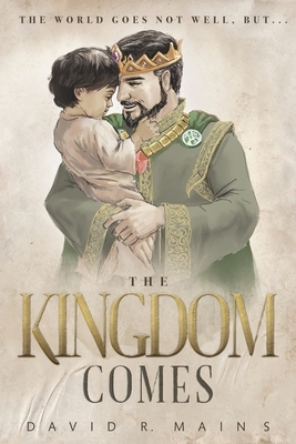 The Kingdom Comes by David R. Mains