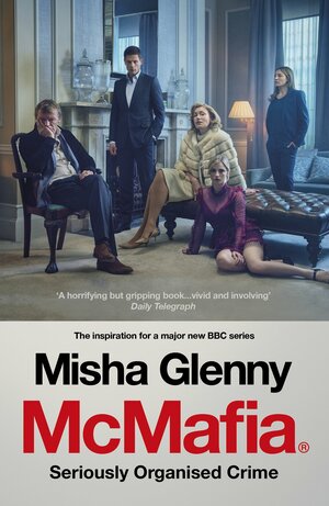 McMafia: Seriously Organised Crime by Misha Glenny