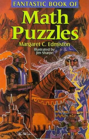 Fantastic Book Of Math Puzzles by Jim Sharpe, Margaret C. Edmiston