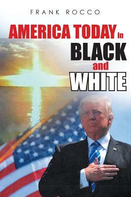 America Today in Black and White by Frank Rocco