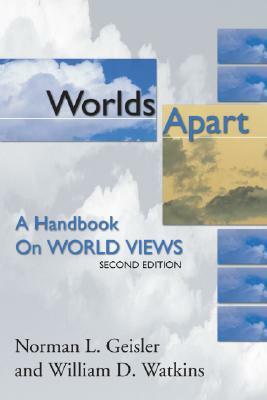 Worlds Apart: A Handbook on World Views; Second Edition by Norman Geisler