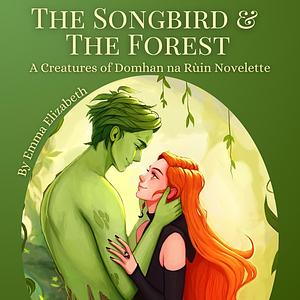 The Songbird & the Forest by Emma Elizabeth