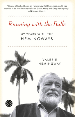 Running with the Bulls: My Years with the Hemingways by Valerie Hemingway