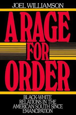 A Rage for Order: Black-White Relations in the American South Since Emancipation by Joel Williamson