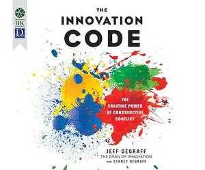 The Innovation Code: The Creative Power of Constructive Conflict by Jeff DeGraff, Staney Degraff
