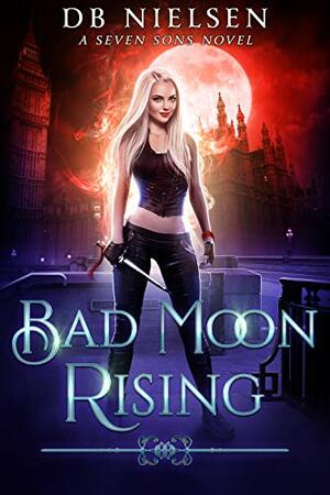 Bad Moon Rising by D.B. Nielsen