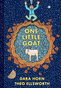 One Little Goat: A Passover Catastrophe by Dara Horn