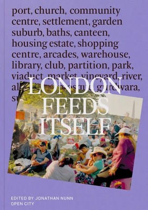 London Feeds Itself by Jonathan Nunn