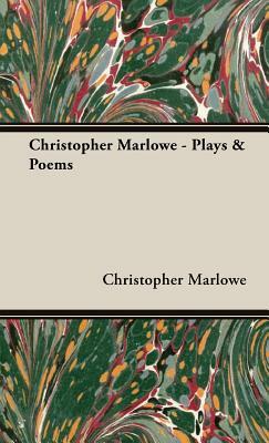 Christopher Marlowe - Plays & Poems by Christopher Marlowe