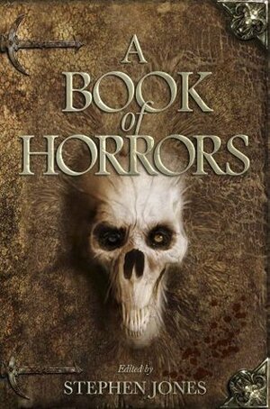 A Book of Horrors by Richard Christian Matheson, Reggie Oliver, Stephen Jones, Robert Shearman, Brian Hodge, Ramsey Campbell, Caitlín R. Kiernan, Lisa Tuttle, Peter Crowther, Stephen King, John Ajvide Lindqvist, Elizabeth Hand, Dennis Etchison, Angela Slatter, Michael Marshall Smith