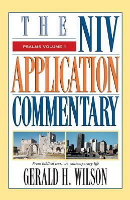 Psalms: Volume 1: From Biblical Text...to Contemporary Life by Gerald H. Wilson