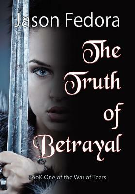 The Truth of Betrayal by Jason Fedora